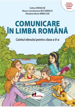COMUNICARE ÎN LIMBA ROMÂNĂ. CAIETUL ELEVULUI PENTRU CLASA A II-A