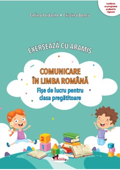 EXERSEAZĂ CU ARAMIS. CLR – FIȘE DE LUCRU PENTRU CLASA PREGĂTITOARE