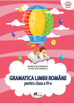 GRAMATICA LIMBII ROMÂNE PENTRU CLASA A IV-A 