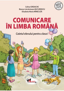 COMUNICARE ÎN LIMBA ROMÂNĂ. CAIETUL ELEVULUI PENTRU CLASA I