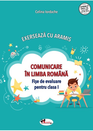 EXERSEAZĂ CU ARAMIS. CLR – FIȘE DE EVALUARE PENTRU CLASA I