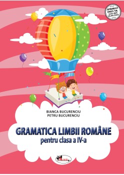 GRAMATICA LIMBII ROMÂNE PENTRU CLASA A IV-A 