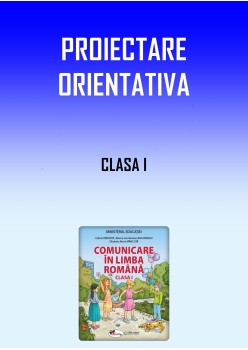PROIECTARE ORIENTATIVA MANUAL CLR CLASA I - IORDACHE BUCURENCIU MANECUTA