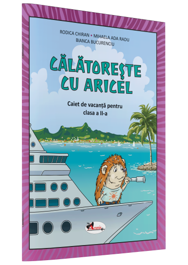 CĂLĂTOREȘTE CU ARICEL. CAIET DE VACANȚĂ PENTRU CLASA II