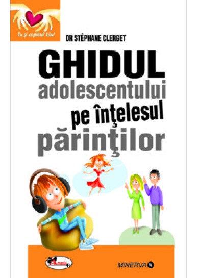 Ghidul adolescentului pe intelesul parintilor