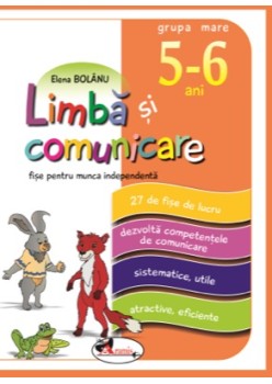 Limba si comunicare, 5-6 ani - fise pentru munca independenta