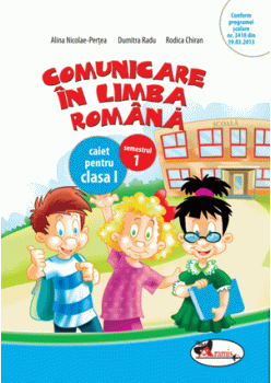 Comunicare in limba romana. Caiet clasa I, sem 1
