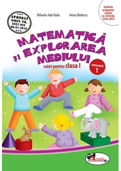 Matematica si explorarea mediului. Caiet pentru clasa I, semestrul 1