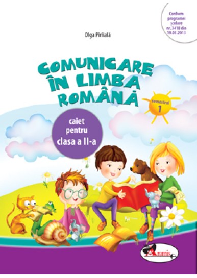 Comunicare in limba romana. Caiet clasa a II-a, sem 1