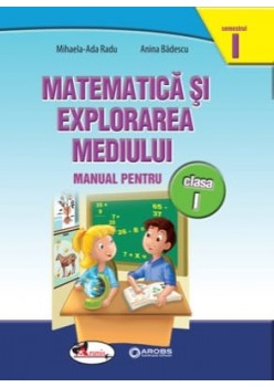 Matematica si explorarea mediului. Manual  clasa I (contine editie digitala)