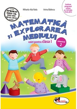 Matematica si explorarea mediului. Caiet pentru clasa I, semestrul 2