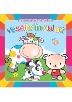 Veselie in culori - prima mea carte de colorat