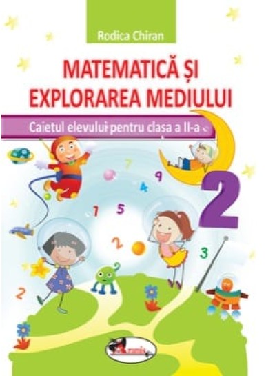 Matematica si explorarea mediului. Caietul elevului pentru cls a II-a