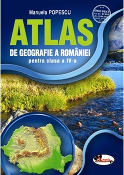 Atlas de geografie a Romaniei pentru clasa a IV-a