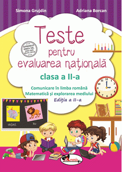 Teste pentru evaluare nationala clasa a II-a. Comunicare in limba romana + Matematica si explorarea mediului