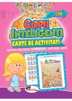 Jocuri pentru copii inteligenti, +7 ani. Carte de activitati