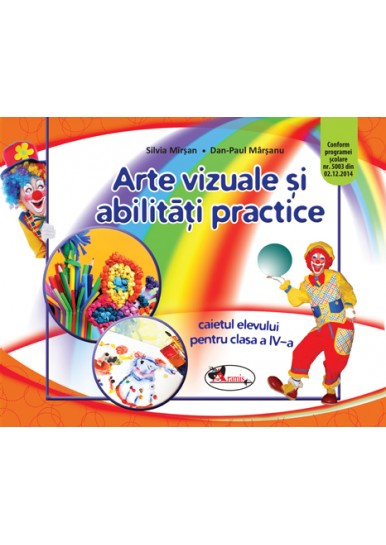 Arte vizuale si abilitati practice. Caietul elevului pentru clasa a IV-a