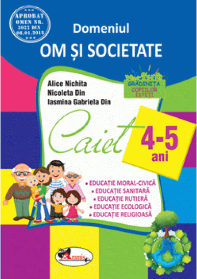 Domeniul OM SI SOCIETATE. Caiet pentru 4-5 ani