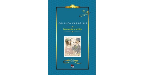 Momente si schite Caragiale