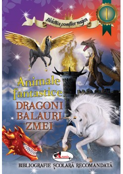 Animale fantastice. Dragoni, balauri, zmei