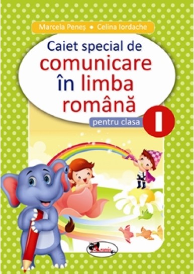 Caiet special comunicare in limba romana cls I (Elefantel)