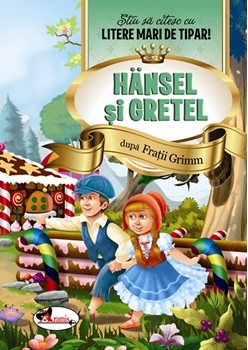 Hansel si Gretel - Stiu sa citesc cu litere mari de tipar!