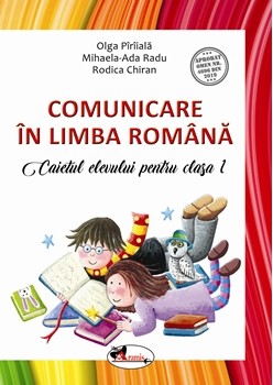 Comunicare in lb. romana. Caietul elevului cls.I