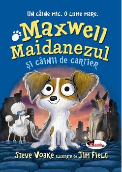 Maxwell Maidanezul si cainii de cartier