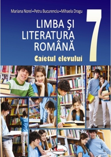 Limba si literatura romana. Caietul elevului cls a VII-a