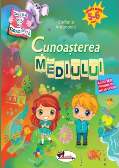 Caietul meu de gradinita - Cunoasterea mediului 5-6 ani