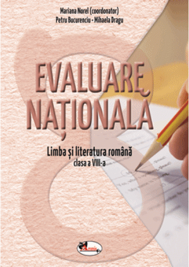 Evaluare nationala. Limba si literatura romana pentru clasa a VIII-a