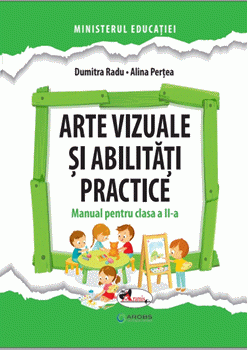 Arte vizuale si abilitati practice. Manual pentru clasa a II-a