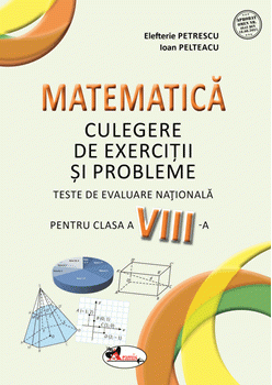 Matematica . Teste de evaluare nationale pentru clasa a VIII-a