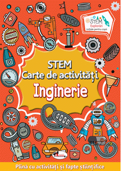 STEM. Inginerie. Carte de activitati