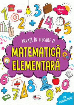 Invata in fiecare zi matematica elementara 5+