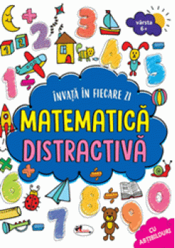 Invata in fiecare zi matematica distractiva 6+